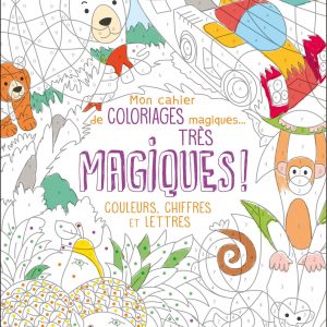 Mon cahier de coloriages magiques très magiques - Couleurs, chiffres et lettres